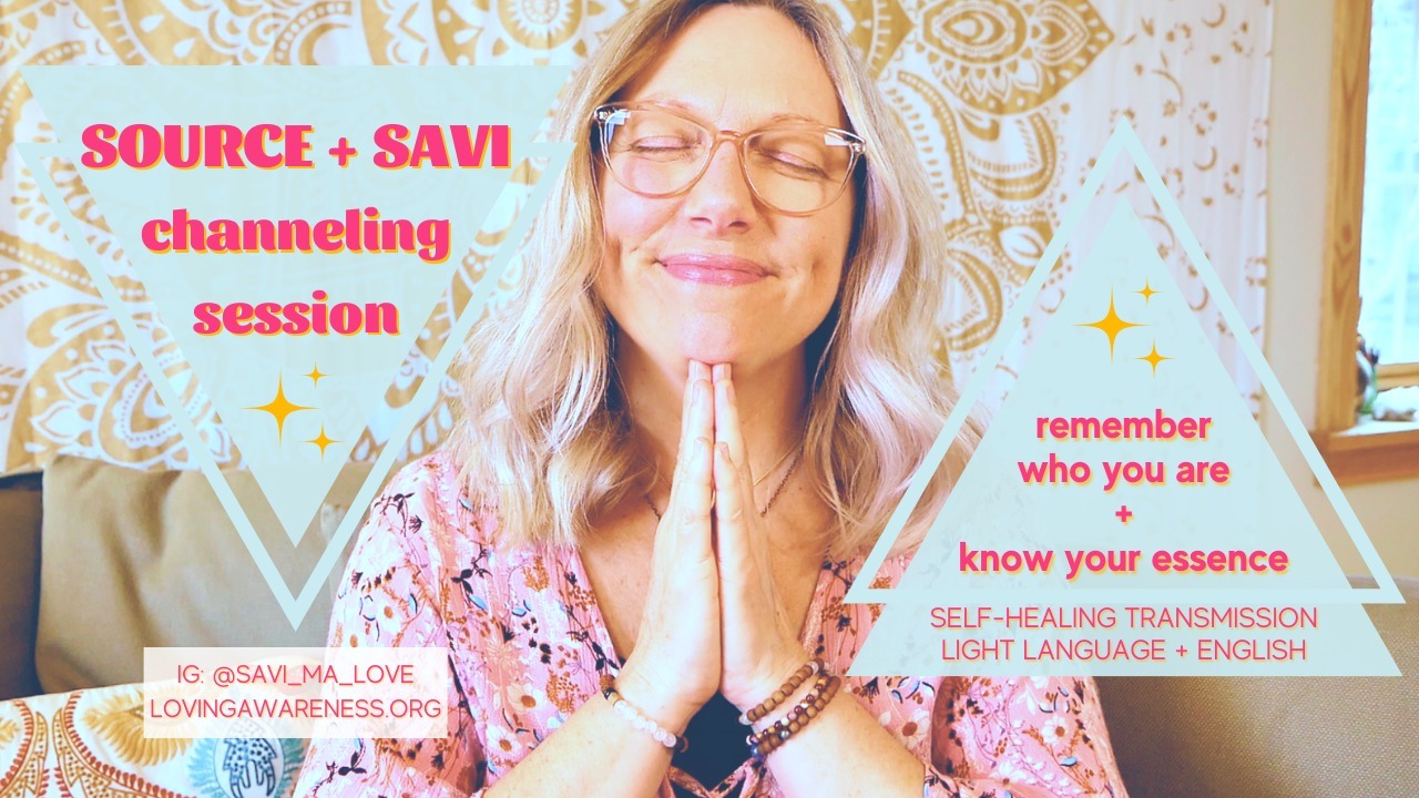 Self-Healing Transmission: Remember Who You Are ~ Know Your Essence Channeling with Source + Savi