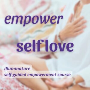 Empower Self Love - Self-Guided Empowerment Course